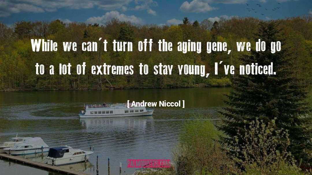 Andrew Niccol Quotes: While we can't turn off