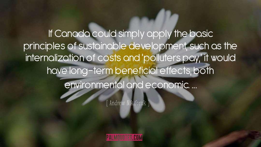 Andrew Nikiforuk Quotes: If Canada could simply apply