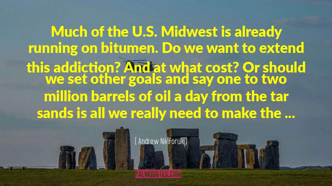 Andrew Nikiforuk Quotes: Much of the U.S. Midwest