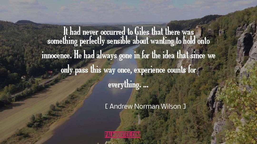 Andrew Norman Wilson Quotes: It had never occurred to