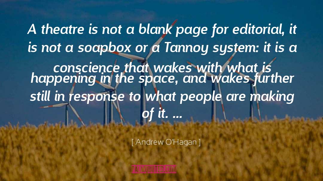 Andrew O'Hagan Quotes: A theatre is not a