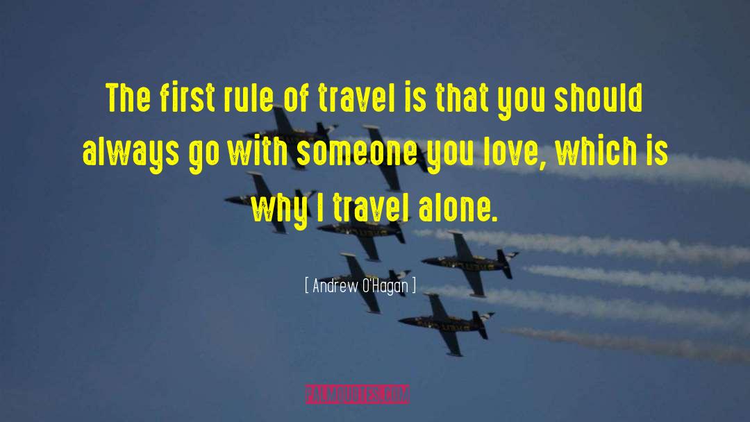 Andrew O'Hagan Quotes: The first rule of travel