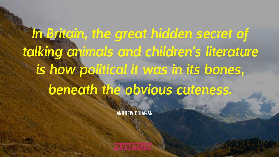 Andrew O'Hagan Quotes: In Britain, the great hidden