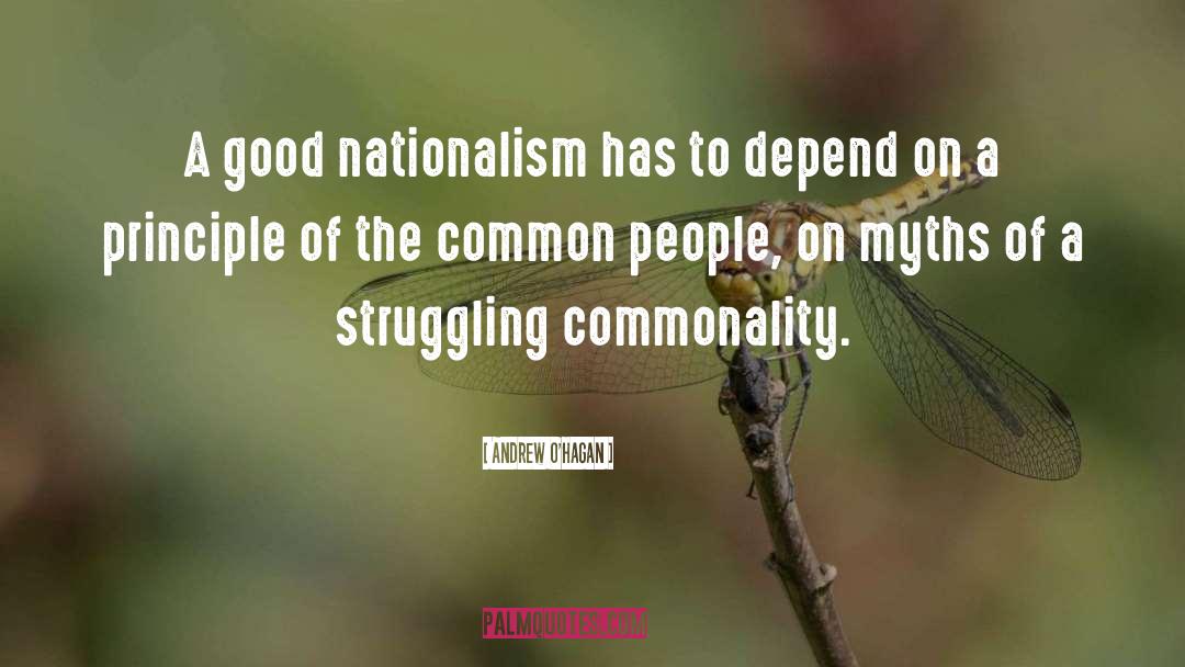 Andrew O'Hagan Quotes: A good nationalism has to