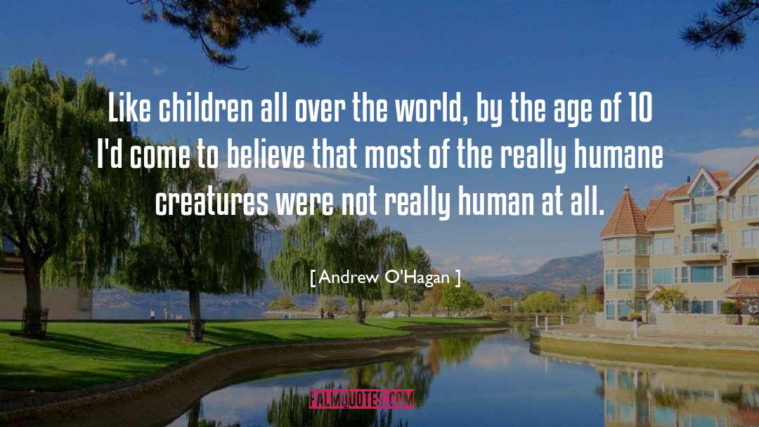 Andrew O'Hagan Quotes: Like children all over the