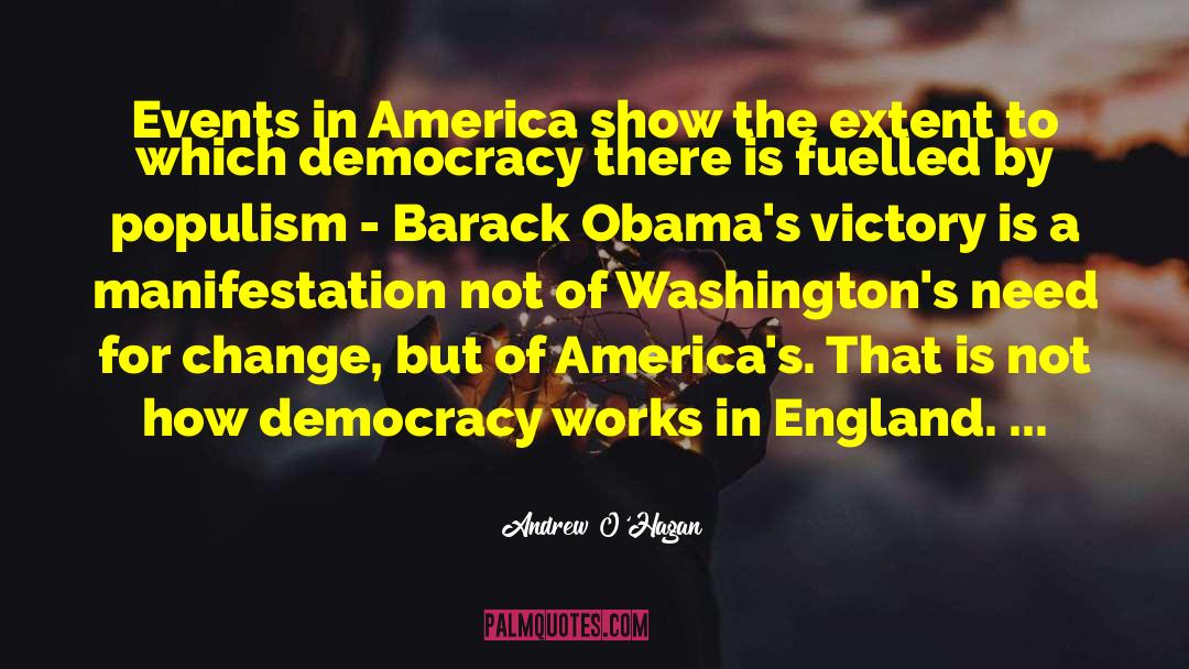 Andrew O'Hagan Quotes: Events in America show the