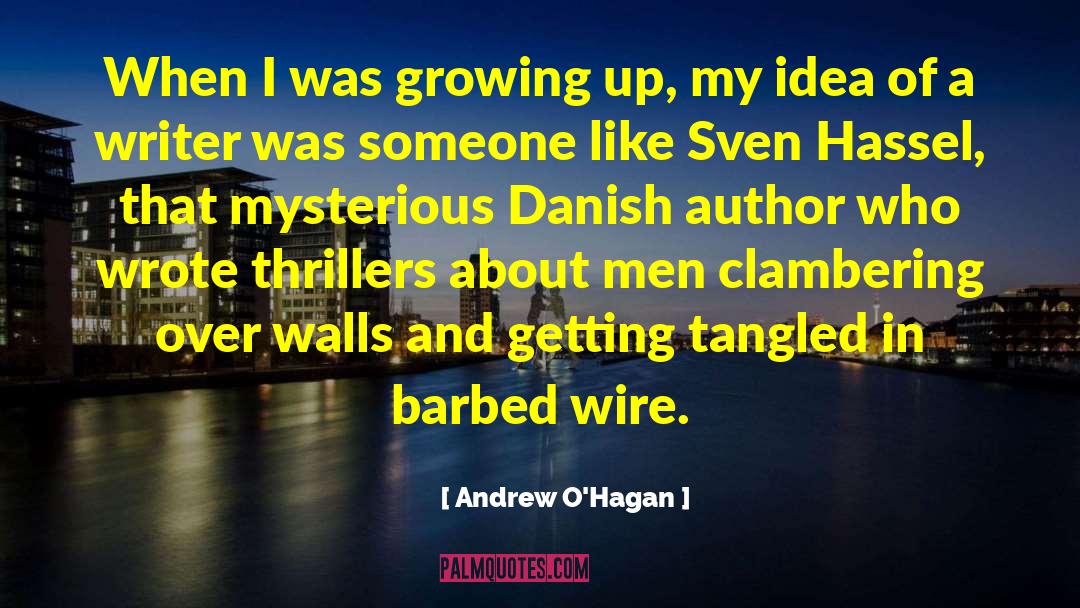 Andrew O'Hagan Quotes: When I was growing up,