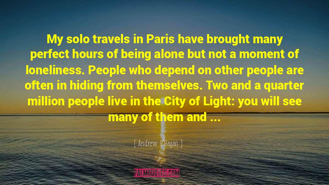 Andrew O'Hagan Quotes: My solo travels in Paris