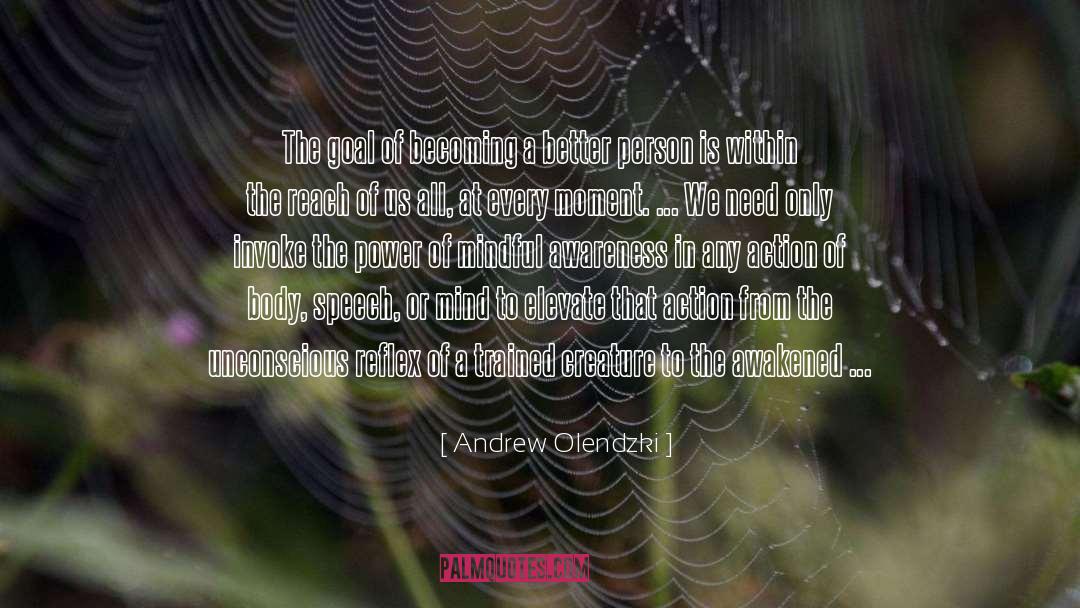 Andrew Olendzki Quotes: The goal of becoming a