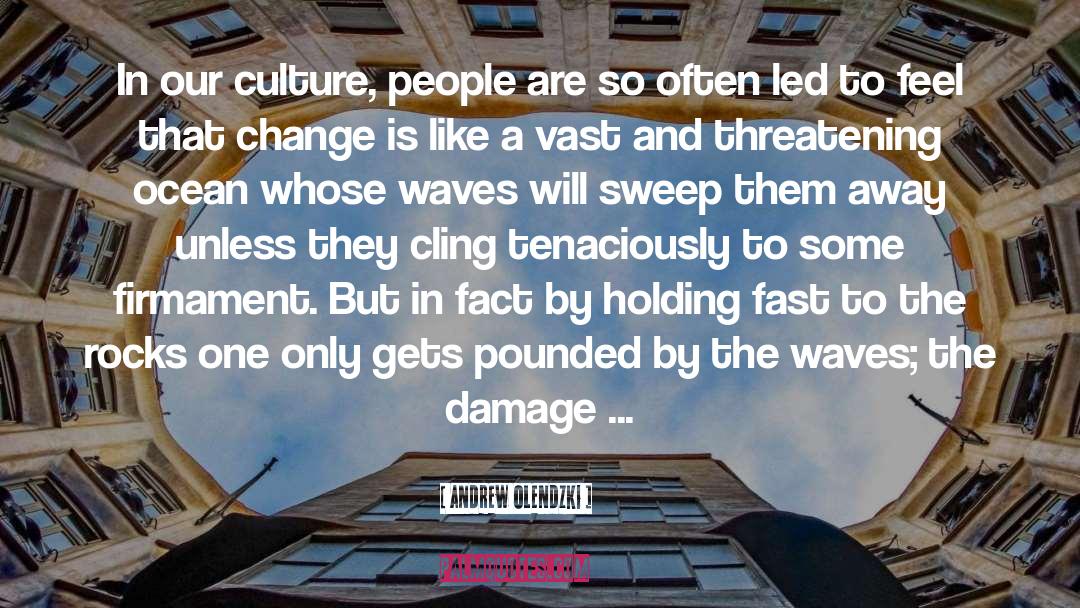 Andrew Olendzki Quotes: In our culture, people are