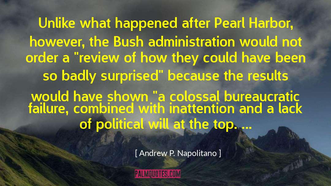 Andrew P. Napolitano Quotes: Unlike what happened after Pearl