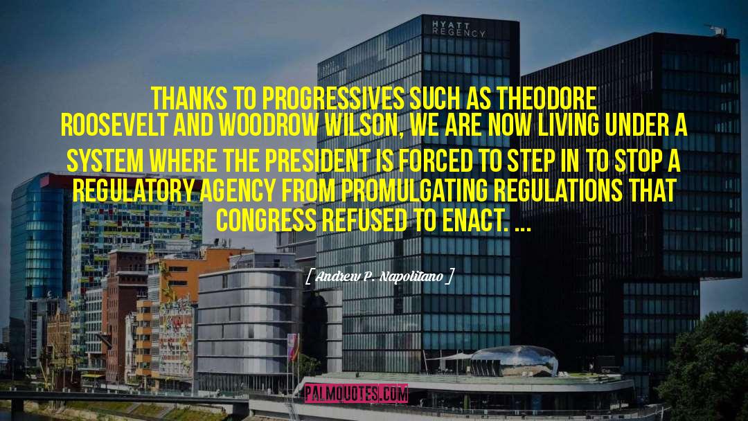 Andrew P. Napolitano Quotes: Thanks to Progressives such as