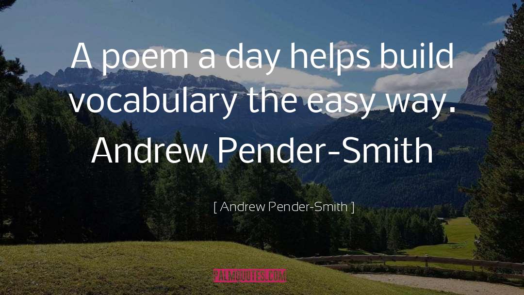 Andrew Pender-Smith Quotes: A poem a day helps