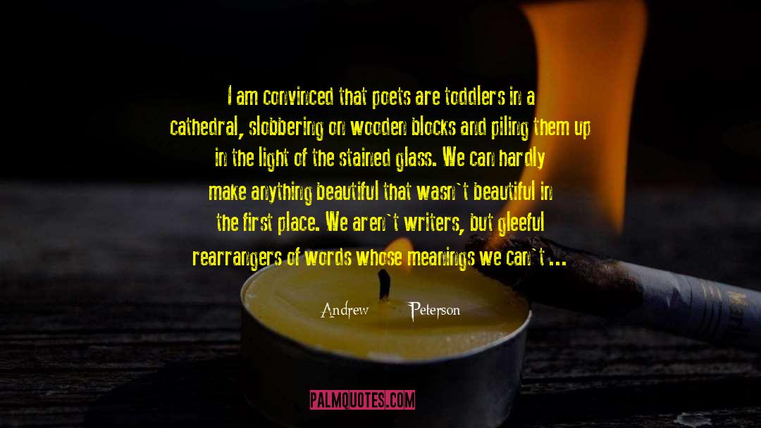 Andrew Peterson Quotes: I am convinced that poets