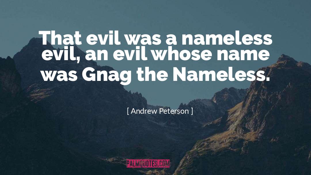 Andrew Peterson Quotes: That evil was a nameless