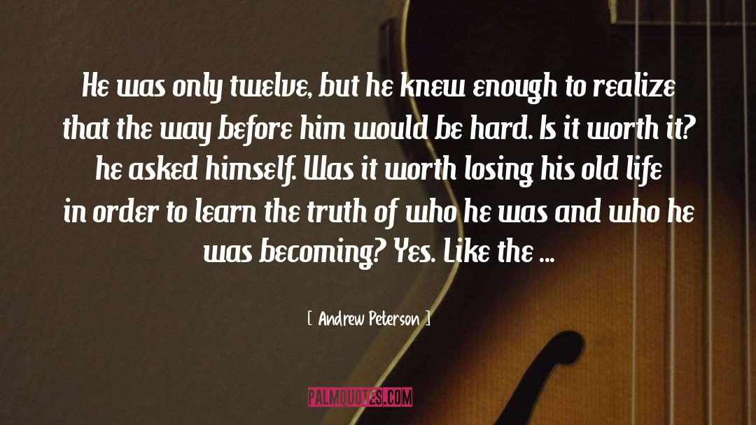 Andrew Peterson Quotes: He was only twelve, but
