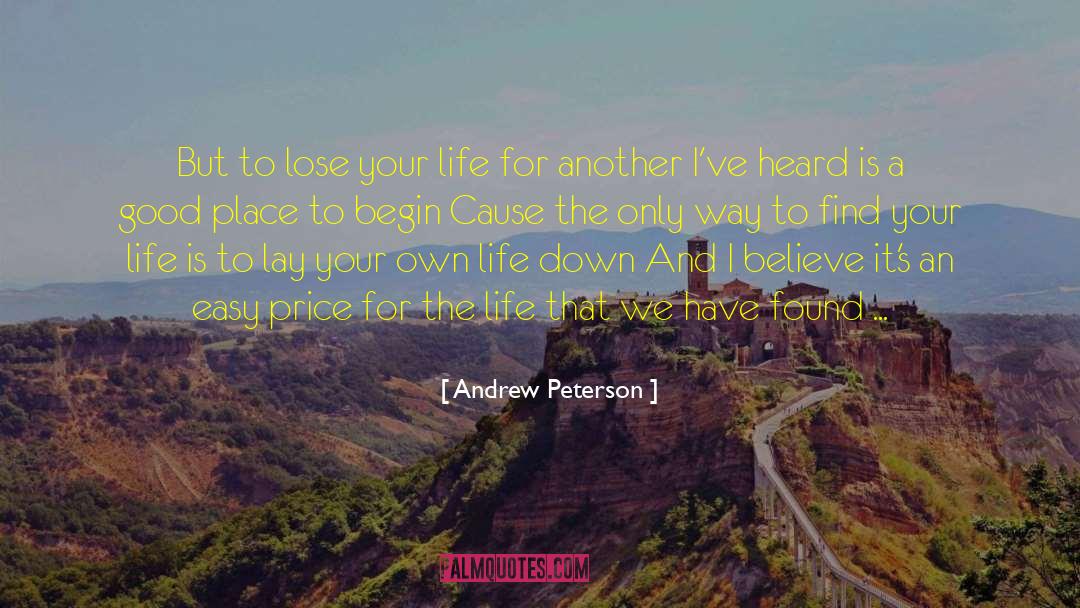 Andrew Peterson Quotes: But to lose your life
