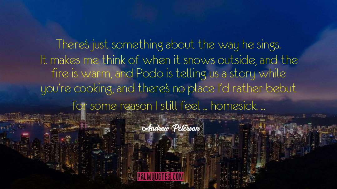 Andrew Peterson Quotes: There's just something about the