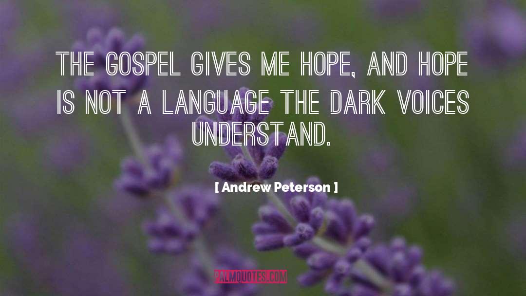 Andrew Peterson Quotes: The gospel gives me hope,