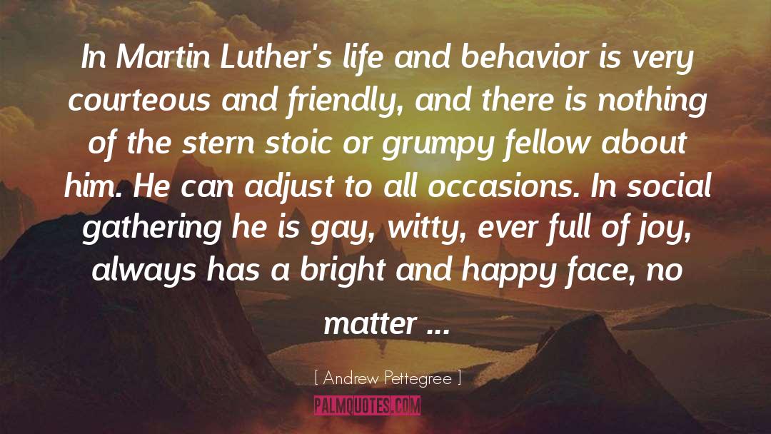Andrew Pettegree Quotes: In Martin Luther's life and
