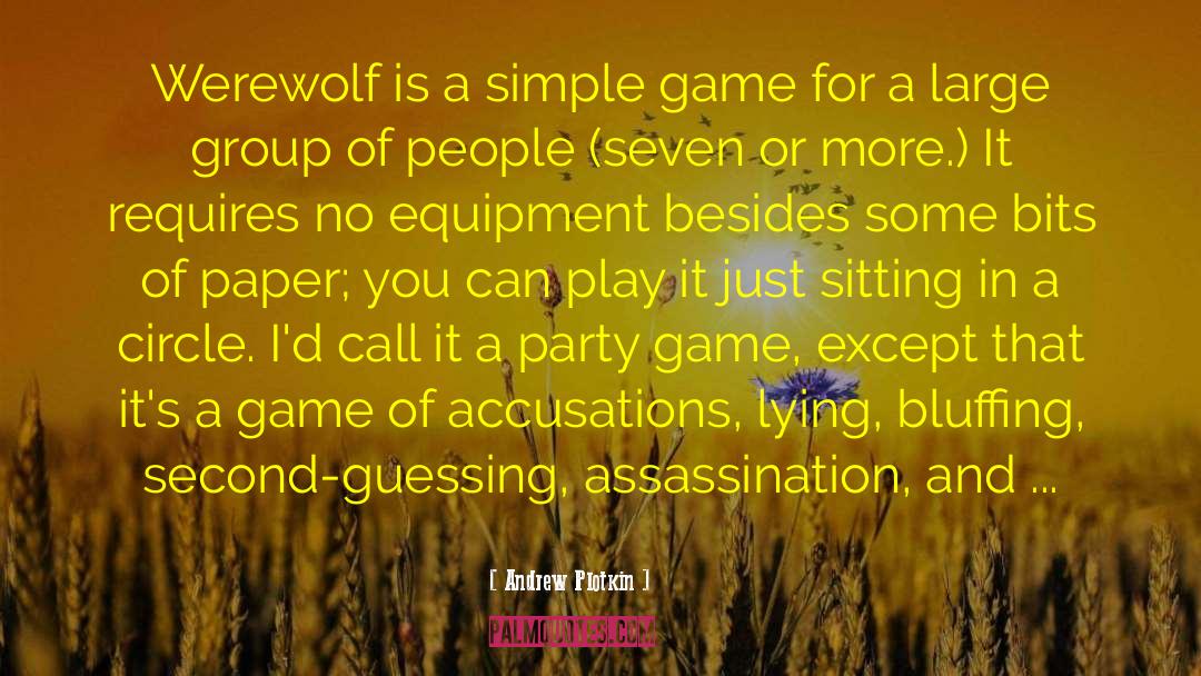 Andrew Plotkin Quotes: Werewolf is a simple game