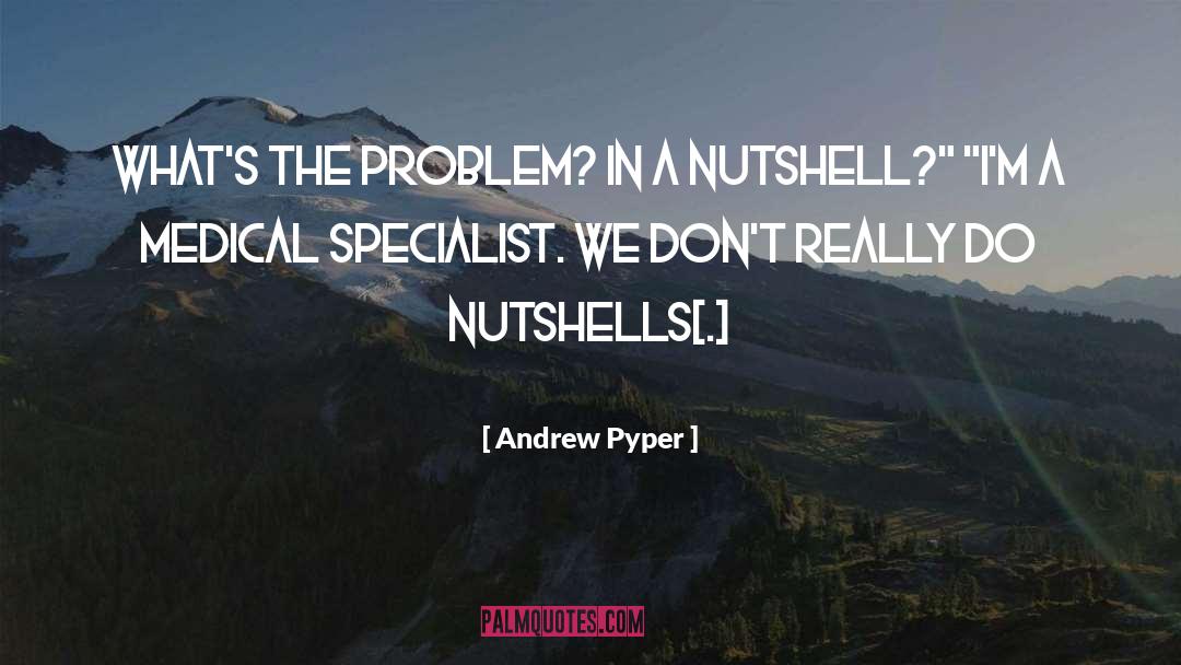 Andrew Pyper Quotes: What's the problem? In a