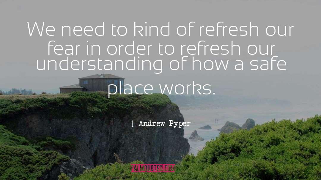 Andrew Pyper Quotes: We need to kind of