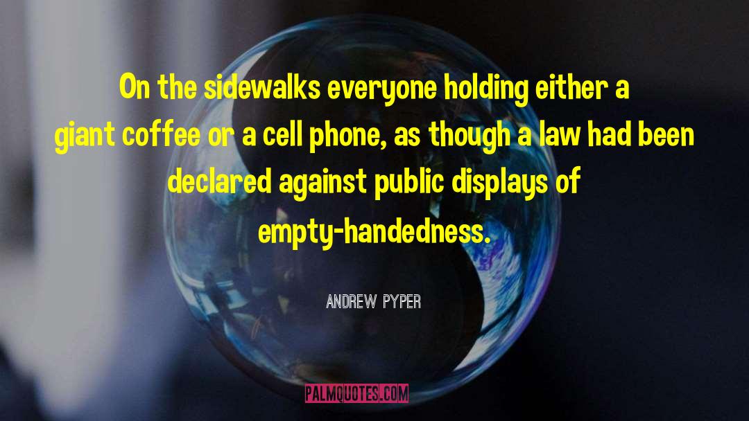 Andrew Pyper Quotes: On the sidewalks everyone holding