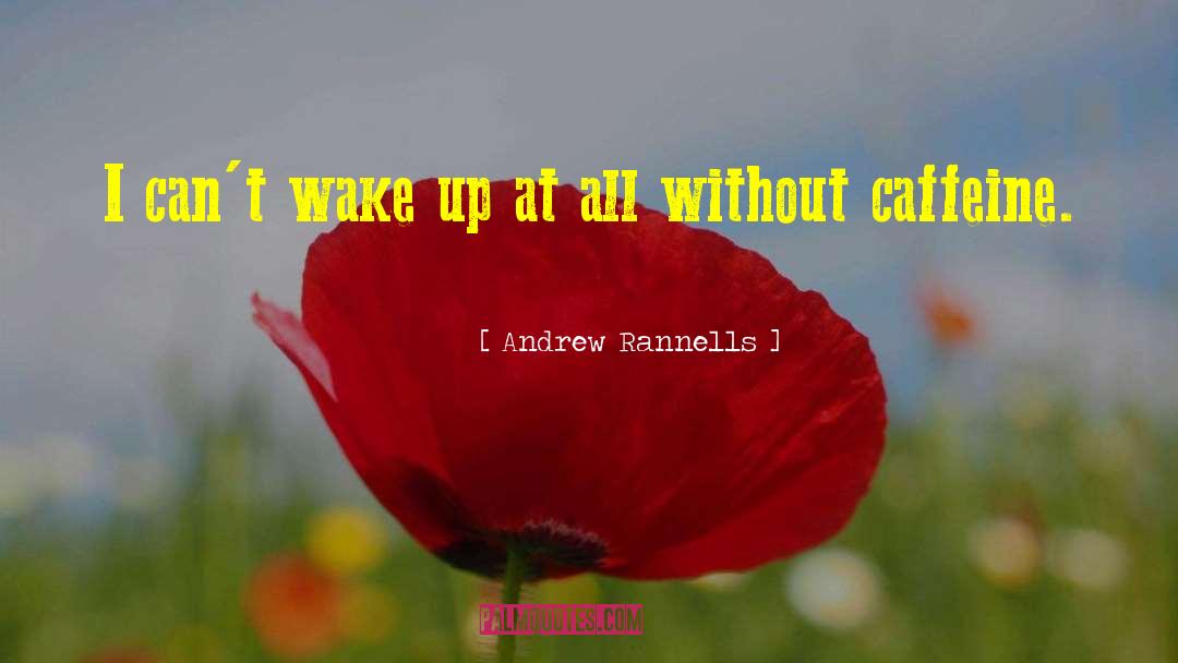 Andrew Rannells Quotes: I can't wake up at