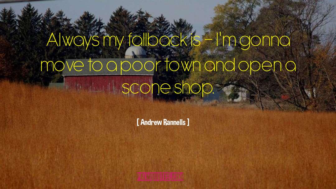 Andrew Rannells Quotes: Always my fallback is -