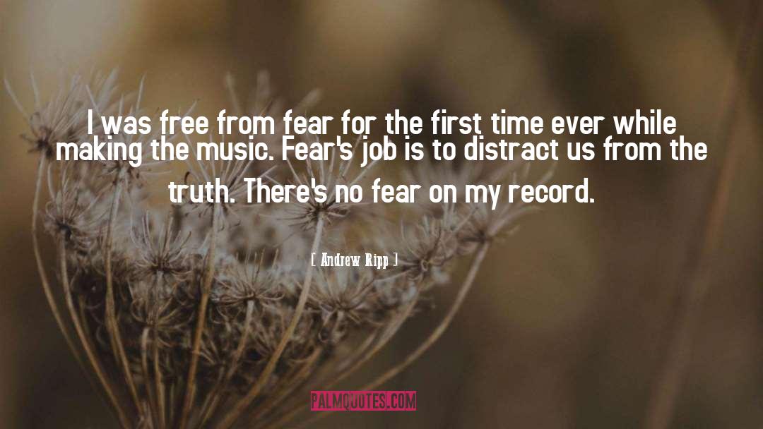 Andrew Ripp Quotes: I was free from fear