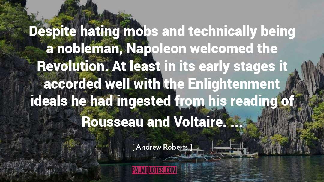 Andrew Roberts Quotes: Despite hating mobs and technically