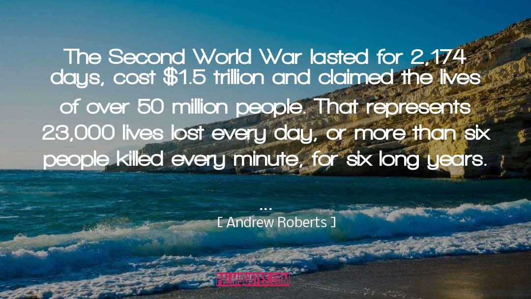 Andrew Roberts Quotes: The Second World War lasted