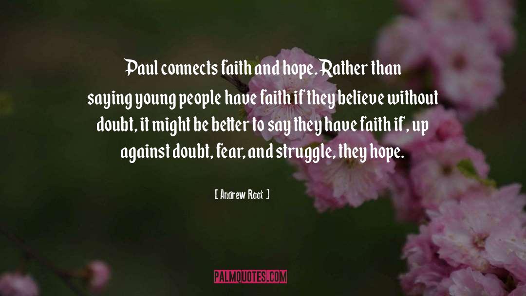 Andrew Root Quotes: Paul connects faith and hope.