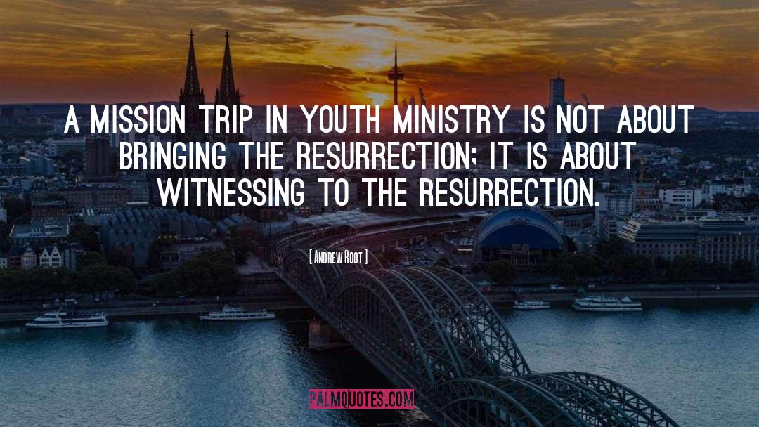 Andrew Root Quotes: A mission trip in youth