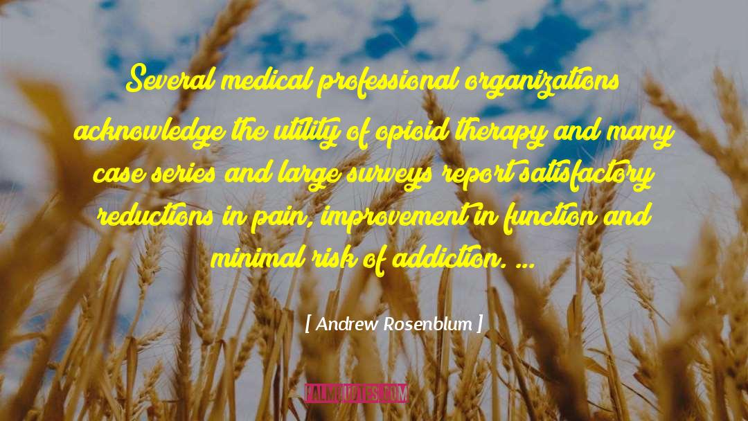 Andrew Rosenblum Quotes: Several medical professional organizations acknowledge