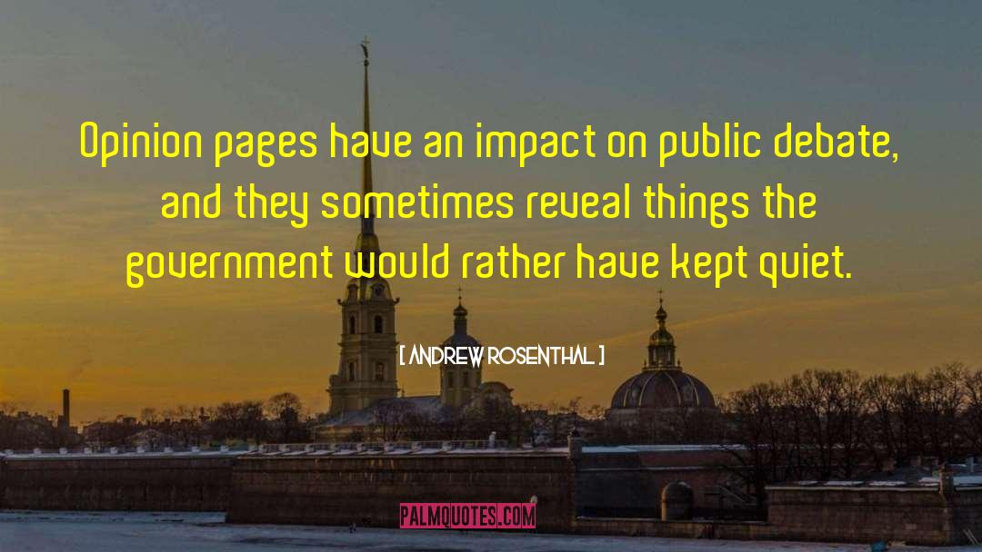 Andrew Rosenthal Quotes: Opinion pages have an impact