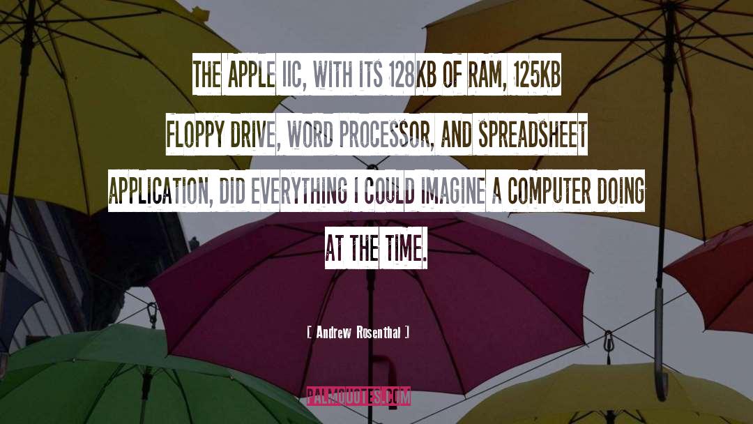 Andrew Rosenthal Quotes: The Apple IIc, with its