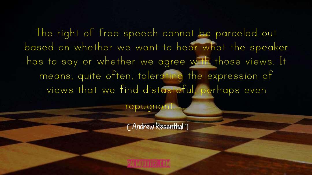 Andrew Rosenthal Quotes: The right of free speech