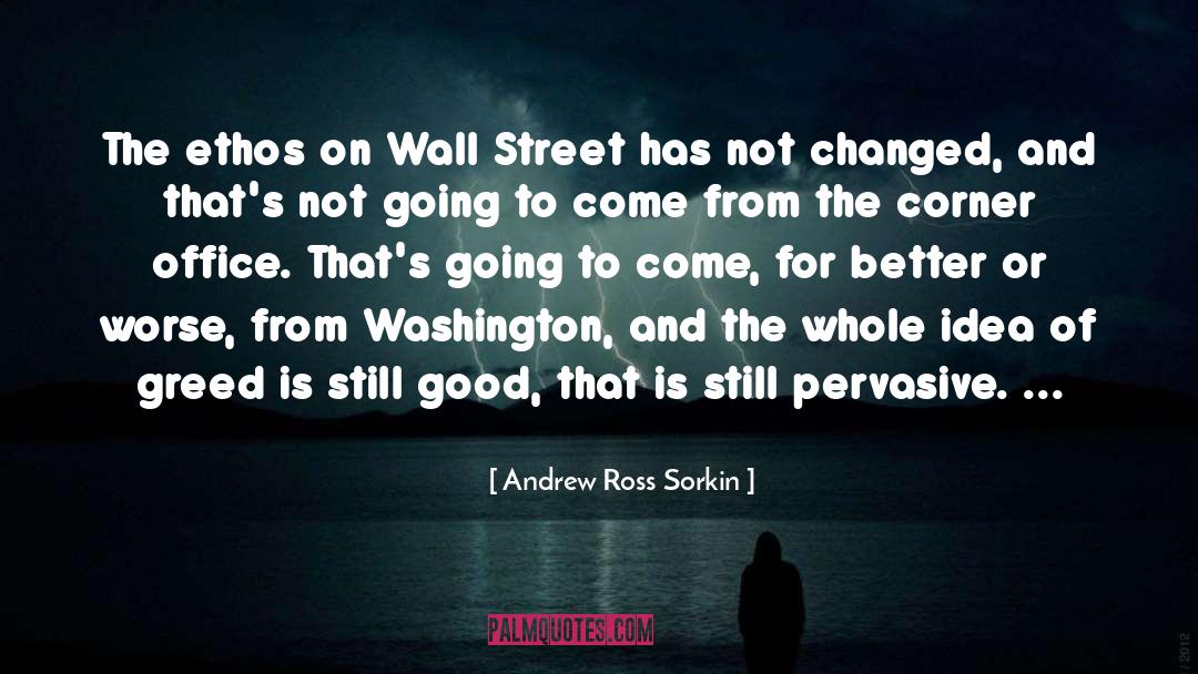 Andrew Ross Sorkin Quotes: The ethos on Wall Street
