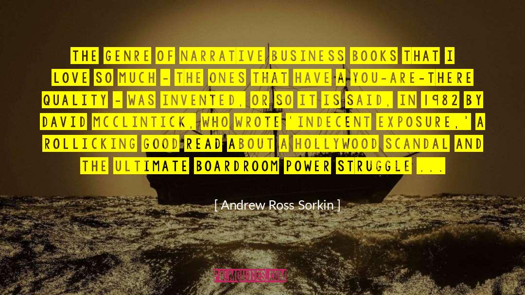 Andrew Ross Sorkin Quotes: The genre of narrative business