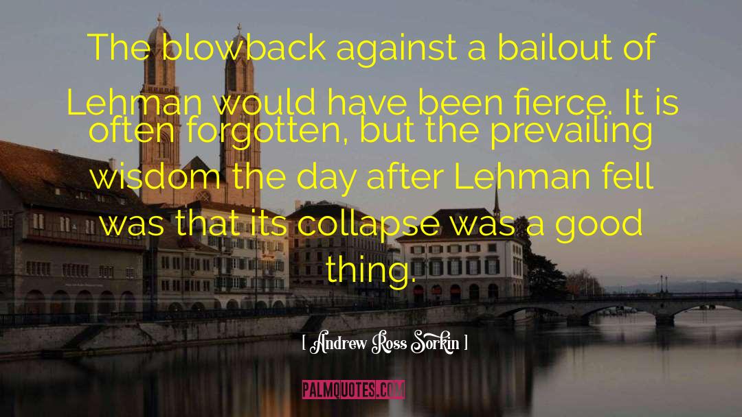 Andrew Ross Sorkin Quotes: The blowback against a bailout