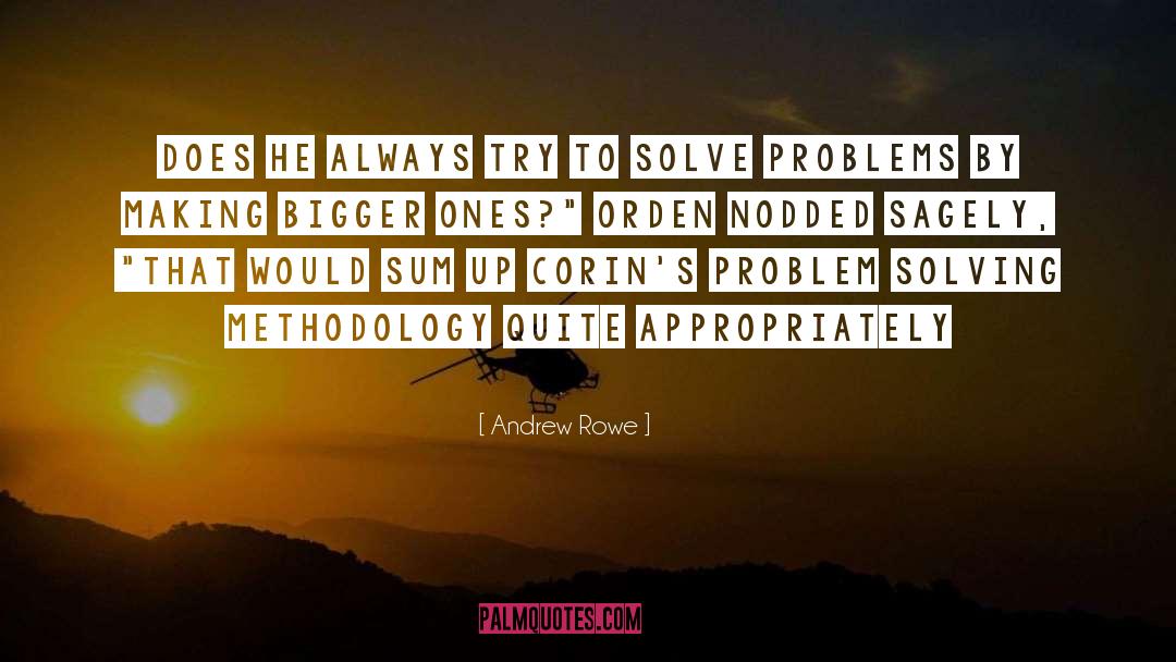 Andrew Rowe Quotes: Does he always try to