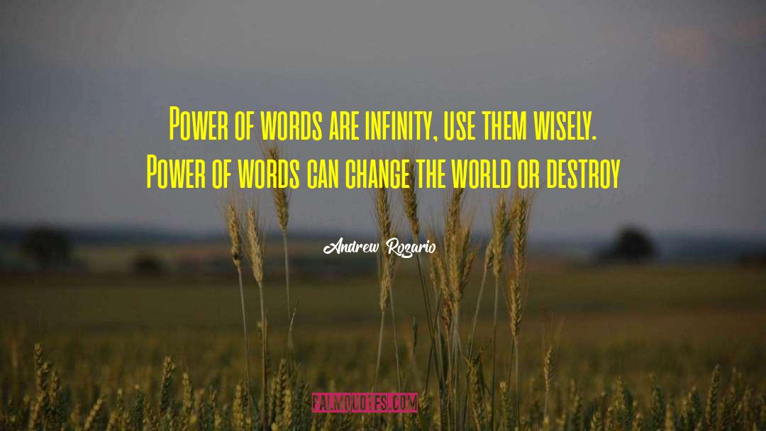 Andrew Rozario Quotes: Power of words are infinity,