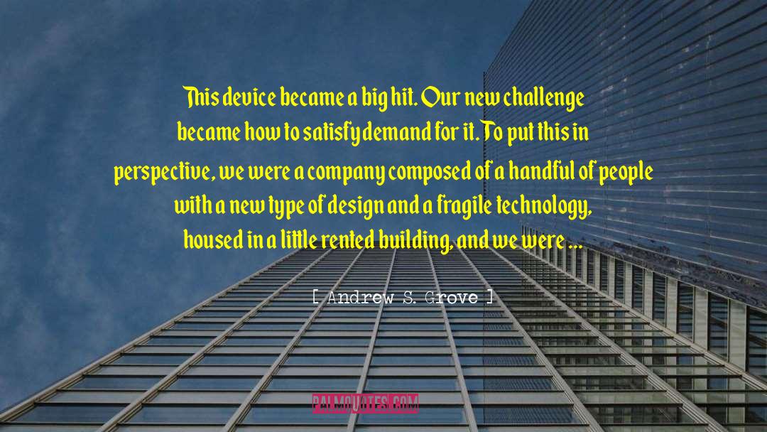 Andrew S. Grove Quotes: This device became a big