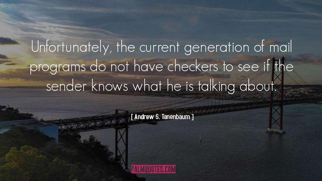 Andrew S. Tanenbaum Quotes: Unfortunately, the current generation of