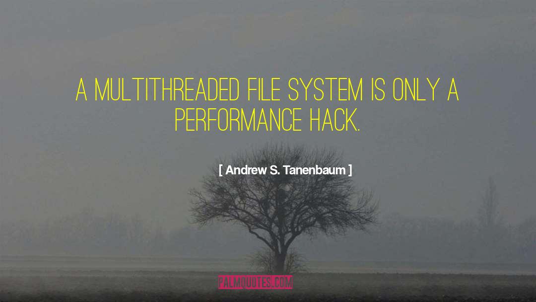 Andrew S. Tanenbaum Quotes: A multithreaded file system is