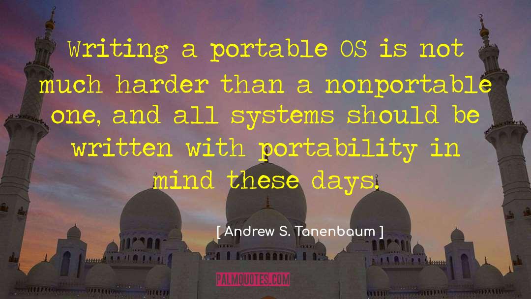 Andrew S. Tanenbaum Quotes: Writing a portable OS is