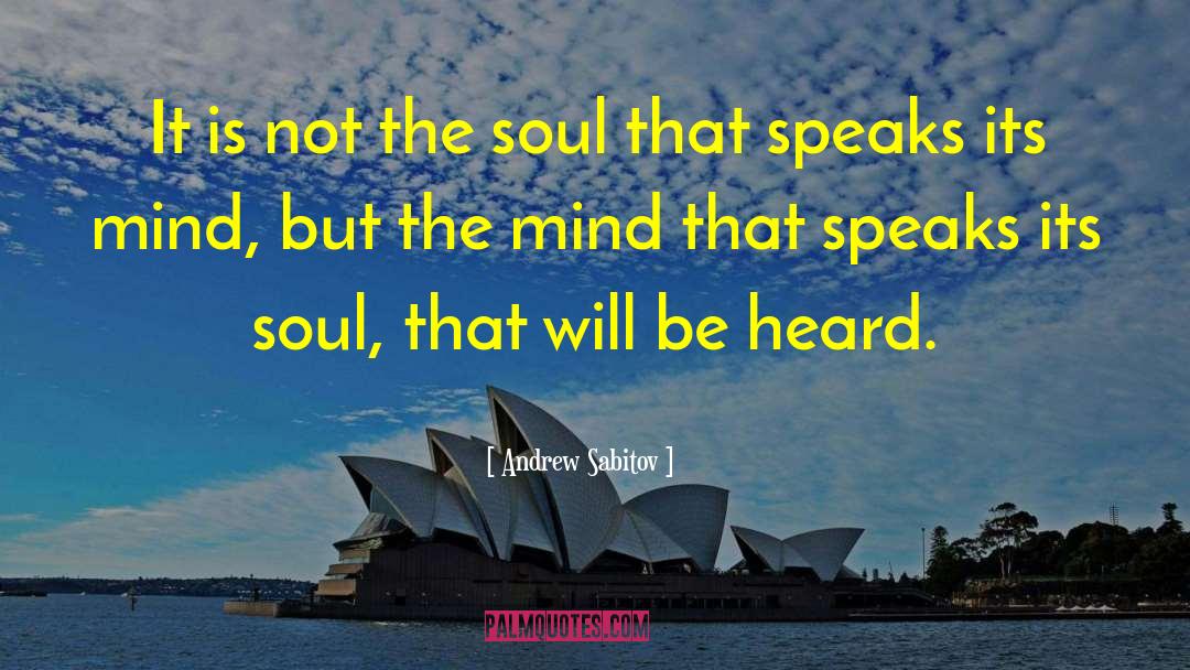 Andrew Sabitov Quotes: It is not the soul