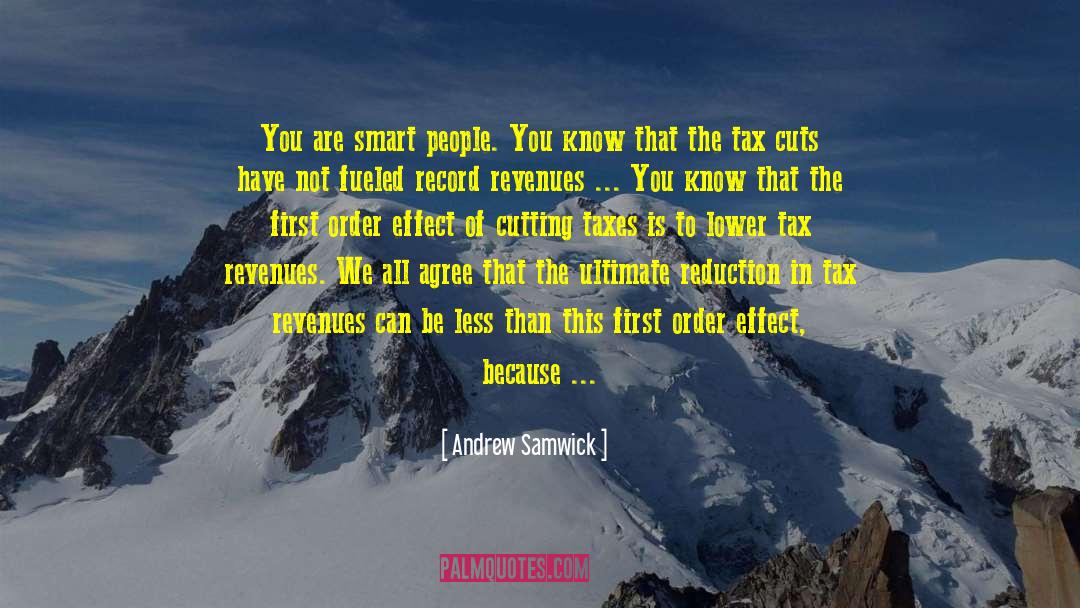 Andrew Samwick Quotes: You are smart people. You